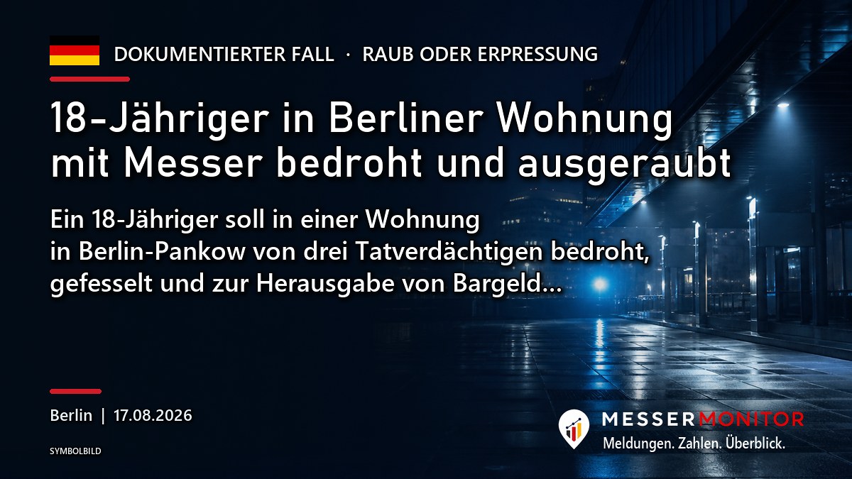 Titelgrafik: 18-Jähriger in Berliner Wohnung mit Messer bedroht und ausgeraubt. Ein 18-Jähriger soll in einer Wohnung in Berlin-Pankow von drei Tatverdächtigen bedroht, gefesselt und zur Herausgabe von Bargeld….