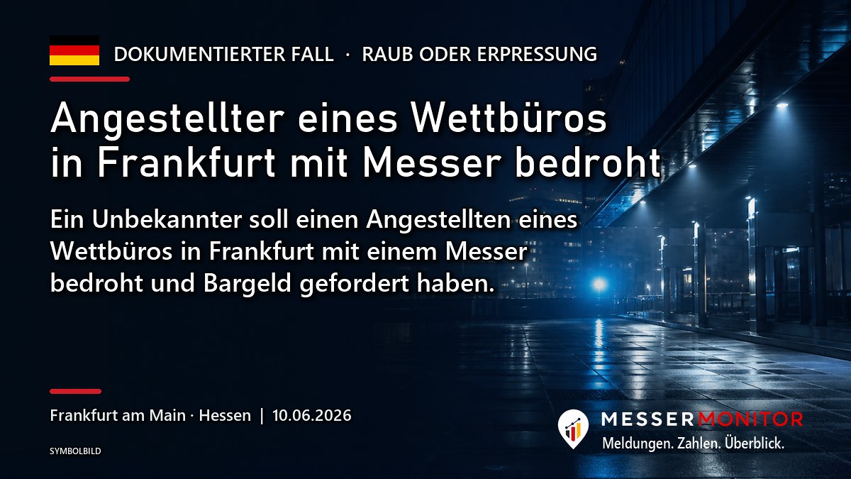 Titelgrafik: Angestellter eines Wettbüros in Frankfurt mit Messer bedroht. Ein Unbekannter soll einen Angestellten eines Wettbüros in Frankfurt mit einem Messer bedroht und Bargeld gefordert haben..