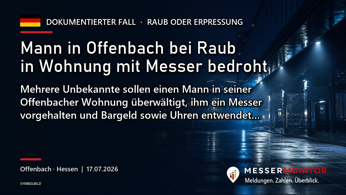 Titelgrafik: Mann in Offenbach bei Raub in Wohnung mit Messer bedroht. Mehrere Unbekannte sollen einen Mann in seiner Offenbacher Wohnung überwältigt, ihm ein Messer vorgehalten und Bargeld sowie Uhren entwendet….